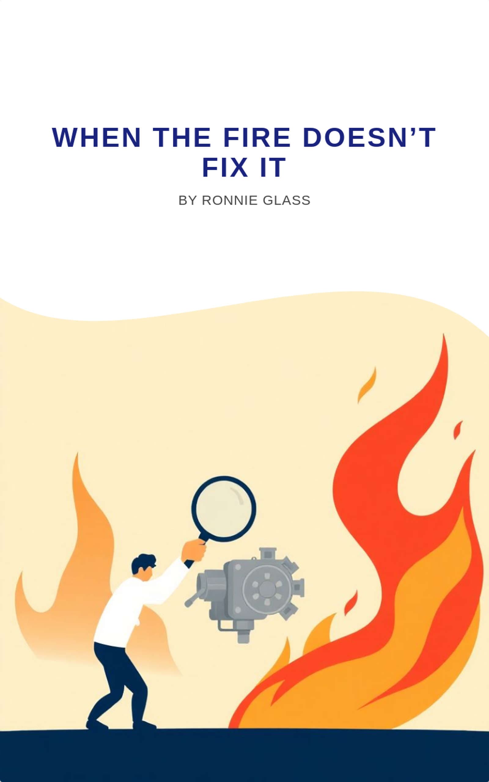 Cover image for When the Fire Doesn’t Fix It